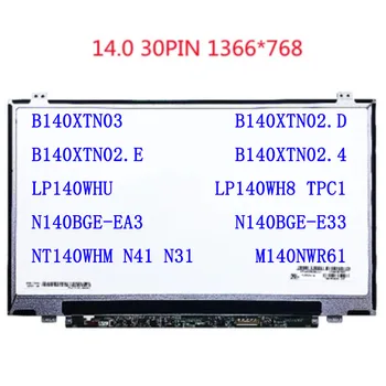 14-inčni 30-pinski ekran B140XTN03 B140XTN02.D B140XTN02.E B140XTN02.4 LP140WHU LP140WH8 TPC1 N140BGE-EA3 E33 NT140WHM N41 N31 k5
